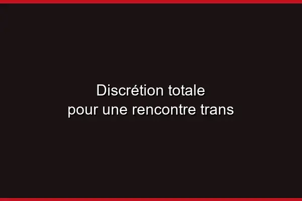 La discrétion dans les rencontres trans