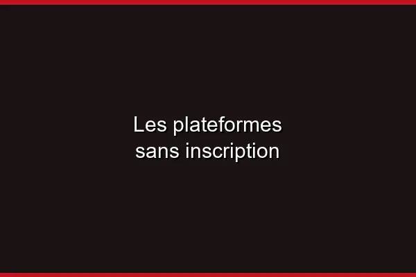 Les plateformes trans sans inscription